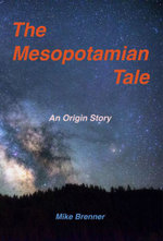 The Mesopotamian Tale : An Origin Story - Mike Brenner