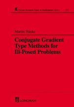 Conjugate Gradient Type Methods for Ill-Posed Problems : Chapman & Hall/CRC Research Notes in Mathematics Series - Martin Hanke