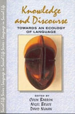 Knowledge & Discourse : Towards an Ecology of Language - Colin Barron
