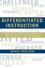 Differentiated Instruction : Meeting the Needs of All Students In Your Classroom - Marcie Nordlund