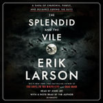 The Splendid and the Vile : A Saga of Churchill, Family, and Defiance During the Blitz - Erik Larson