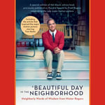 A Beautiful Day in the Neighborhood (Movie Tie-In) : Neighborly Words of Wisdom from Mister Rogers - Fred Rogers