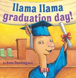 Llama Llama Graduation Day! : Llama Llama - Anna Dewdney