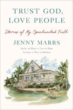 Trust God, Love People : Stories of My Openhanded Faith - Jenny Marrs