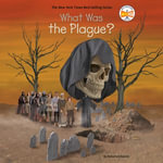 What Was the Plague? : What Was? - Eileen Noonan