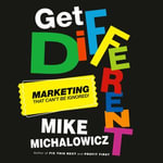 Get Different : Marketing That Can't Be Ignored! - Mike Michalowicz