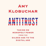 Antitrust : Taking on Monopoly Power from the Gilded Age to the Digital Age - Nan McNamara