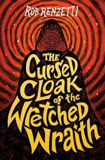 The Cursed Cloak of the Wretched Wraith #3 : The Horrible Bag Series : Book 3 - Rob Renzetti