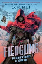 Fledgling : The Keeper's Records of Revolution - S. K. Ali