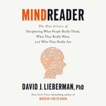 Mindreader : The New Science of Deciphering What People Really Think, What They Really Want, and Who They Really Are - Sean Pratt