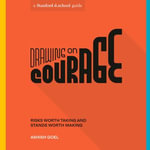 Drawing on Courage : Risks Worth Taking and Stands Worth Making - Scott Doorley