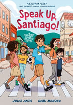 Speak Up, Santiago! : (A Hillside Valley Graphic Novel) - Julio Anta