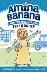 Amina Banana and the Formula for Friendship : Amina Banana : Book 1 - Shifa Saltagi Safadi