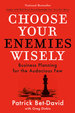 Choose Your Enemies Wisely : Business Planning for the Audacious Few - Patrick Bet-David