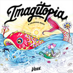 Imagitopia : A Coloring Book - Vexx