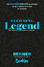 Becoming Legend : The Billion-Dollar Blueprint to Be a Whale in a Sea of Sharks - Berner
