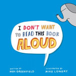 I Don't Want to Read This Book Aloud - Max Greenfield