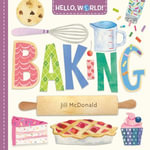 Hello, World! Baking : Hello, World! - Jill McDonald