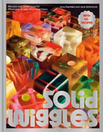 Solid Wiggles : Recipes and Techniques for Phenomenal Jelly Shots and Cakes - Jena Derman