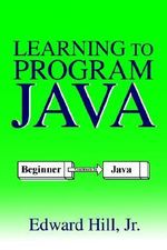 Learning to Program Java - Edward Hill