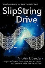 SlipString Drive : String Theory, Gravity, and 