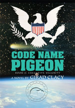 Code Name Pigeon : Book 2: Executive Security - Girad Clacy