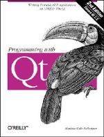 Programming with Qt : O'Reilly Ser. - Matthias Kalle Dalheimer