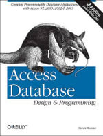 Access Database Design & Programming : Creating Programmable Database Applications with Access 97, 2000, 2002 & 2003 - Steven Roman
