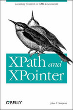 Xpath and Xpointer : Locating Content in XML Documents - John E. Simpson