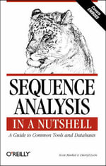 Sequence Analysis in a Nutshell - A Guide to Common Tools & Databases : In a Nutshell - Scott Markel