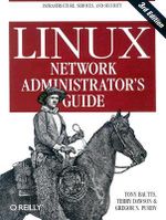 Linux Network Administrator's Guide : O'Reilly Ser. - Tony Bautts