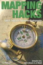 Mapping Hacks : Hacks Ser. - Schuyler Erle