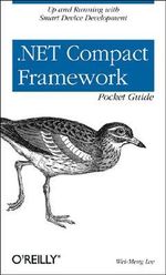.Net Compact Framework Pocket Guide : Pocket Reference (O'Reilly) - Wei-Meng Lee