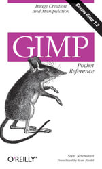GIMP Pocket Reference : Image Creation and Manipulation - Sven Neumann