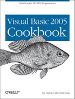 Visual Basic 2005 Cookbook : Cookbooks (O'reilly) - Tim Patrick