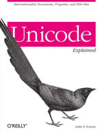 Unicode Explained : Internationalize Documents, Programs, and Web Sites - Jukka K. Korpela