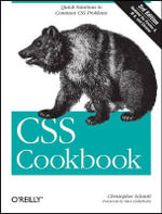 CSS Cookbook : Quick Solutions to Common CSS Problems - Christopher Schmitt