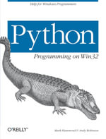 Python Programming On Win32 : Help for Windows Programmers - Mark Hammond