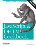 JavaScript and DHTML Cookbook 2e : Cookbooks Ser. - Danny Goodman