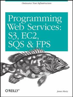 Programming Amazon Web Services : O'Reilly Ser. - James Murty