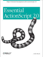 Essential ActionScript 2.0 : Object-Oriented Development with ActionScript 2.0 - Colin Moock