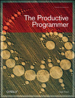 The Productive Programmer : Theory in Practice (O'Reilly) - Neal Ford