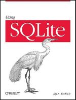 Using SQLite : OREILLY - Jay A. Kreibich