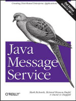 Java Message Service : Creating Distributed Enterprise Applications - Mark Richards