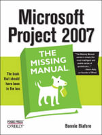 Microsoft Project 2007 : Missing Manual - Bonnie Biafore