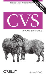 CVS Pocket Reference : Source Code Management - Gregor N. Purdy