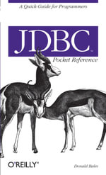 JDBC Pocket Reference : A Quick Guide for Programmers - Donald Bales