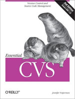 Essential CVS : Version Control and Source Code Management - Jennifer Vesperman
