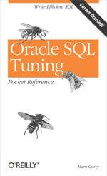 Oracle SQL Tuning Pocket Reference : Write Efficient SQL - Mark Gurry