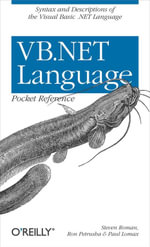 VB.NET Language Pocket Reference : Syntax and Descriptions of the Visual Basic .NET Language - PhD Steven Roman